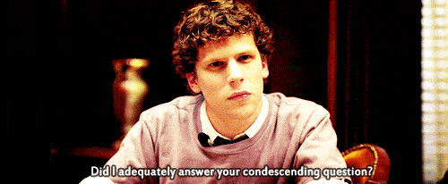 Did-I-Adequately-Answer-Your-Condescending-Question-Quote-In-The-Social-Network