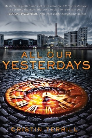 YA Books To Read: All Our Yesterdays by Cristin Terrill