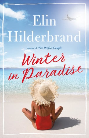 Books To Read In 2018: Winter in Paradise by Elin Hilderbrand: a book set on the beaches of St. John after a woman finds out her husband has died and had a secret second family