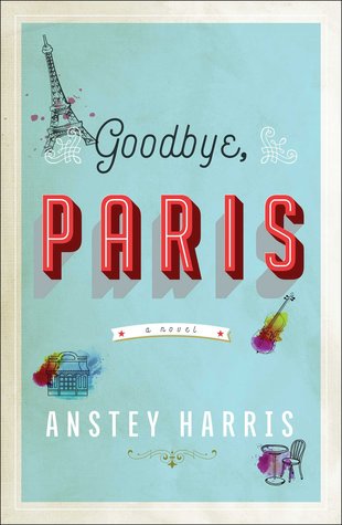New Books To Read in 2018: Goodbye, Paris by Anstey Harris: Jojo Moyes meets Eleanor Oliphant