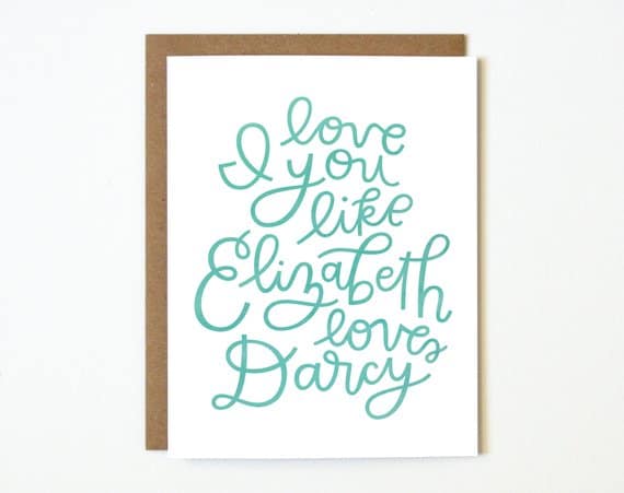 I love you like Elizabeth loves Darcy is a perfect Valentine's Day card for the Pride & Prejudice lover