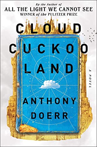 Book Cover for Cloud Cuckoo Land -- cover looks like a gold castle/kingdom with a blue book in the middle overtaking most of the castle. In the middle of a book is a cloud with different lines coming out