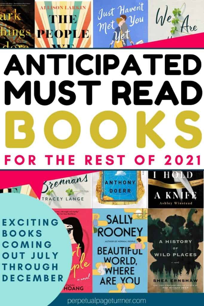 Collage of books with text overlay that says "Anticipated Must Read Books for the rest of 2021: july through december"