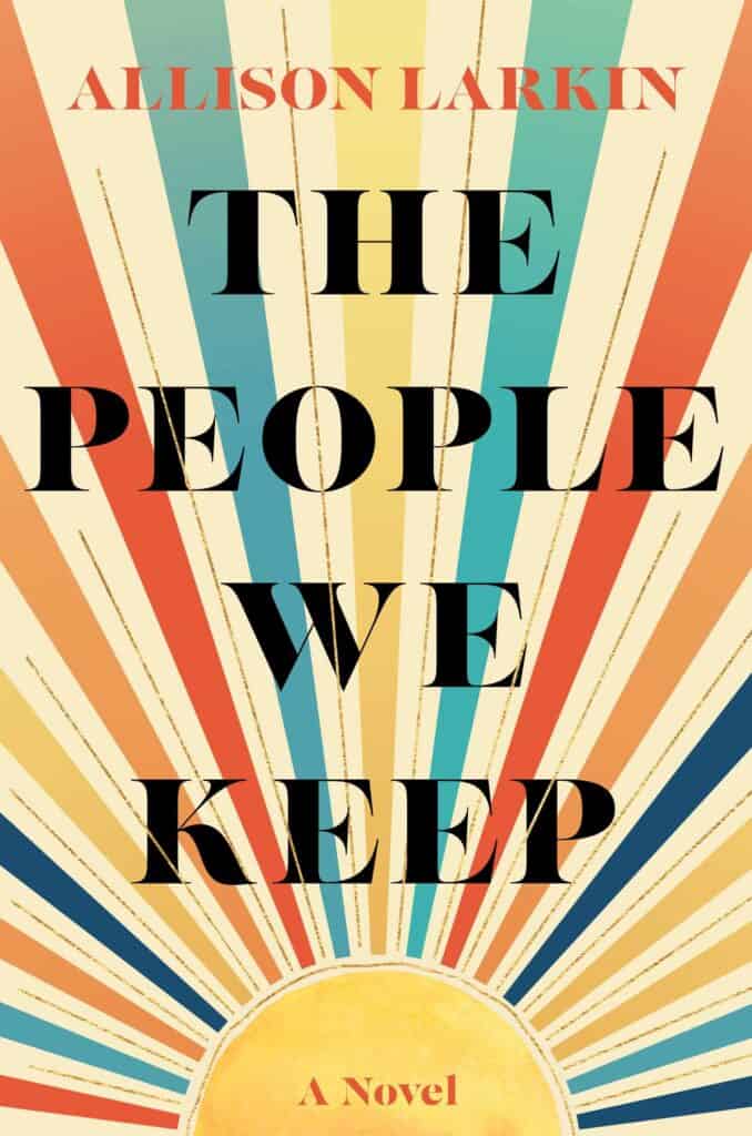 Book cover for The People We Keep. Book cover has a sun on the bottom and rays of different colors shooting out from it.