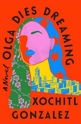 Book cover for Olga Dies Dreaming by Xochitl Gonzalez
