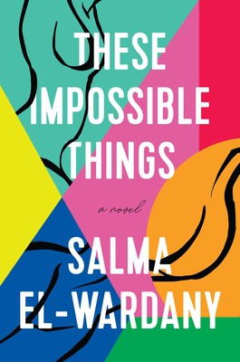Book cover for These Impossible Things by Salma El-Wardany