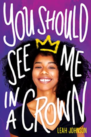 Book cover for You Should See me In A Crown by Leah Johnson