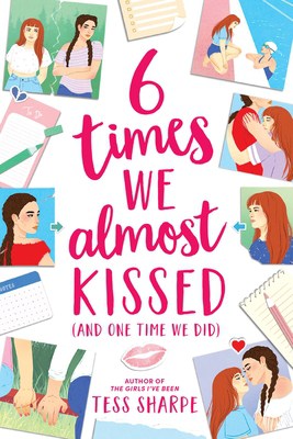 Book cover for 6 Times We Almost Kissed (And One Time We Did) by Tess Sharpe