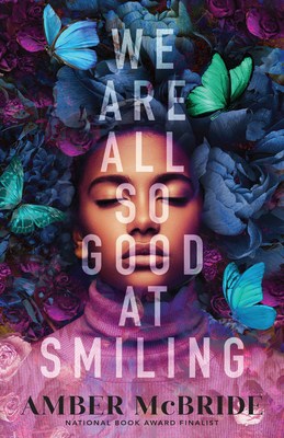 Book cover for We Are All So Good At Smiling by Amber McBride