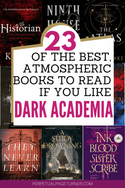 Pinterest image for post - collage of book covers with text overlay that says "23 of the best, atmospheric boos to read if you like dark academia"
